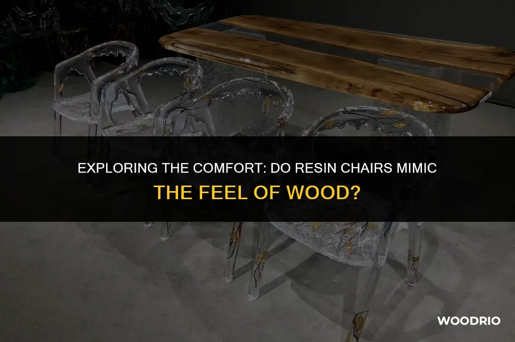 do resin chirs feel like wood