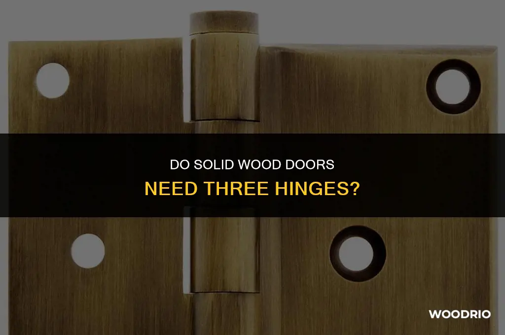 do solid wood doors need three hinges