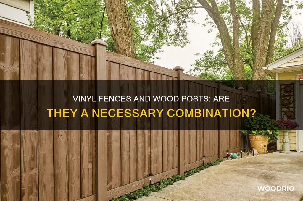 do vinyl fences need wood posts