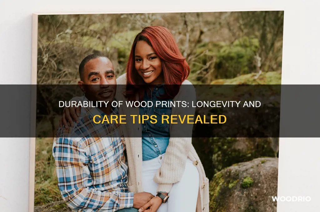 do wood prints last long