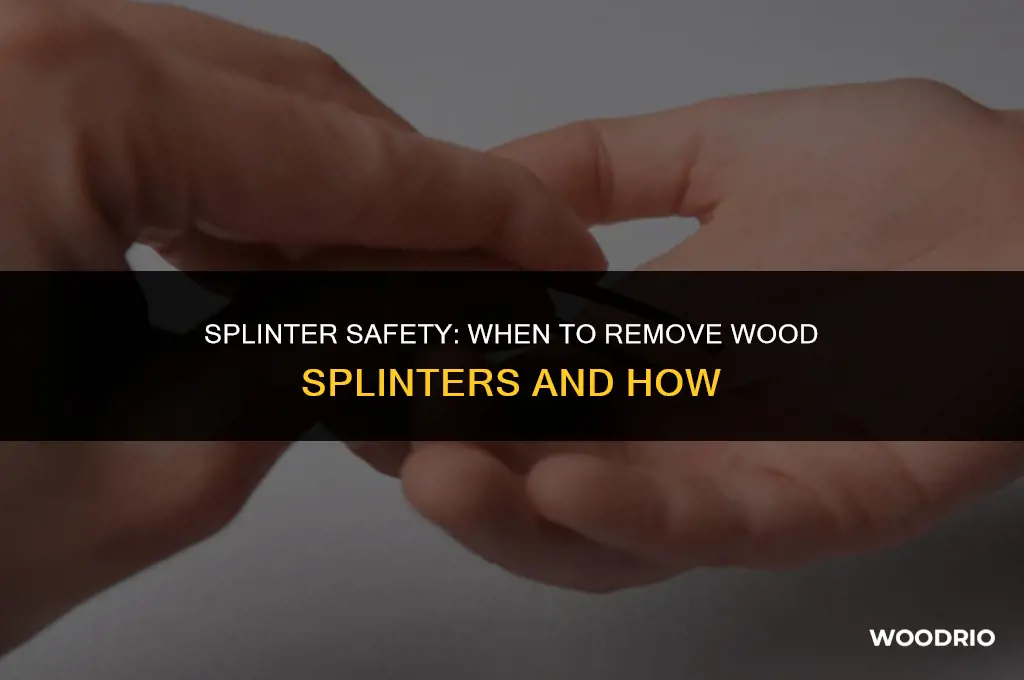 do wood splinters need to be removed