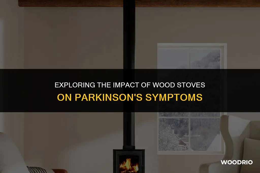 do wood stoves affect parkinson