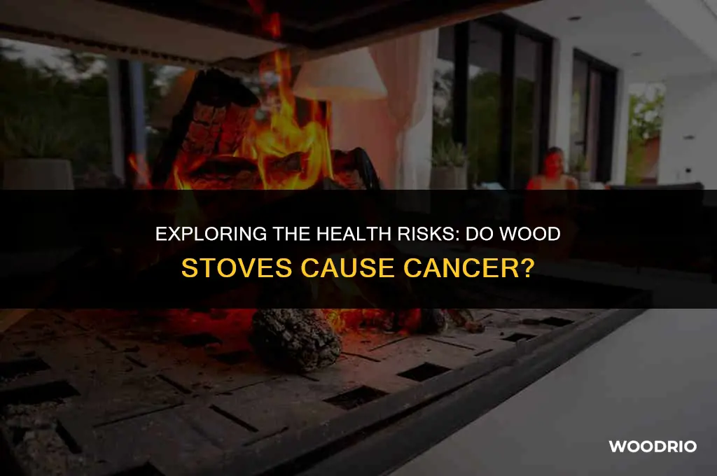do wood stoves cause cancer