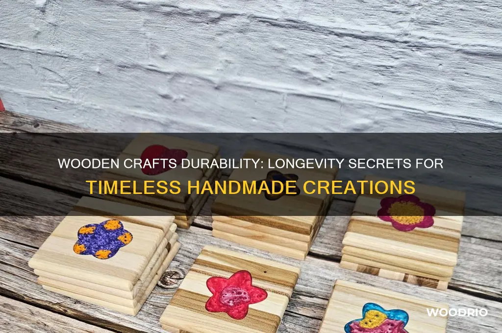 do wooden crafts last long