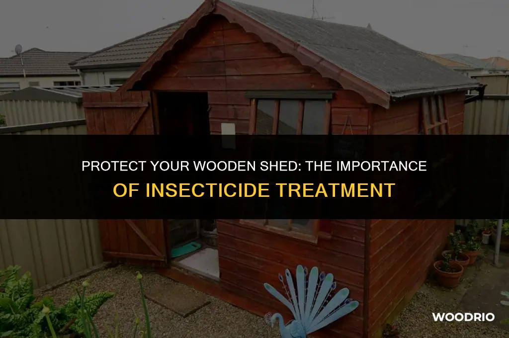 do wooden sheds need to be treated with insecticide