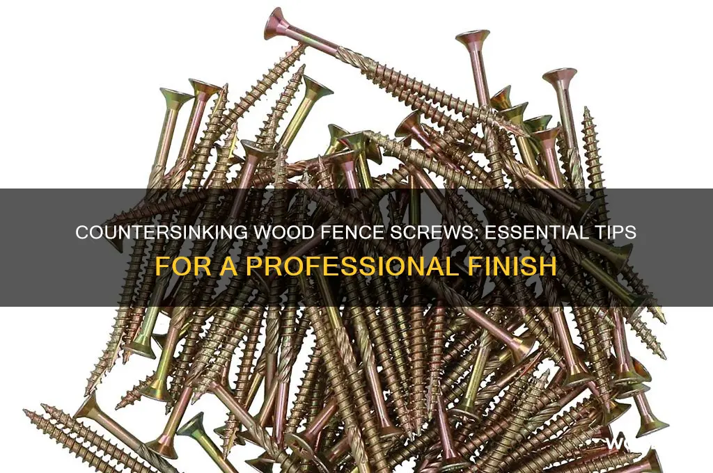 do you countersink wood fence screws