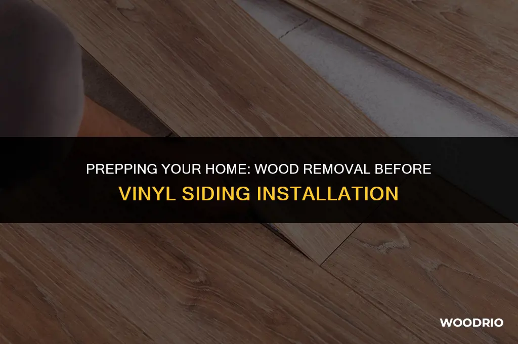 do you have to remove wood before vinyl siding