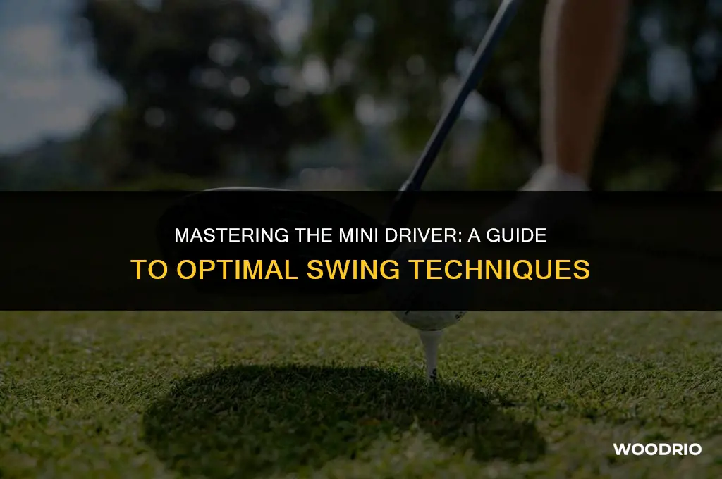 do you hit a mini driver like a 3 wood