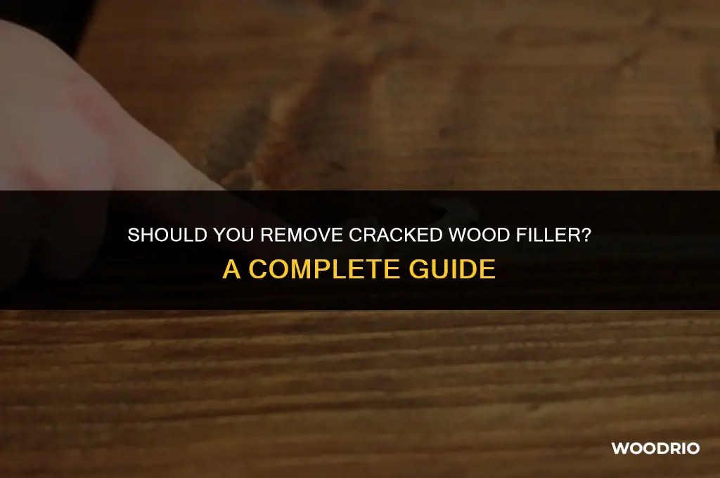 do you need to removed cracked wood filler