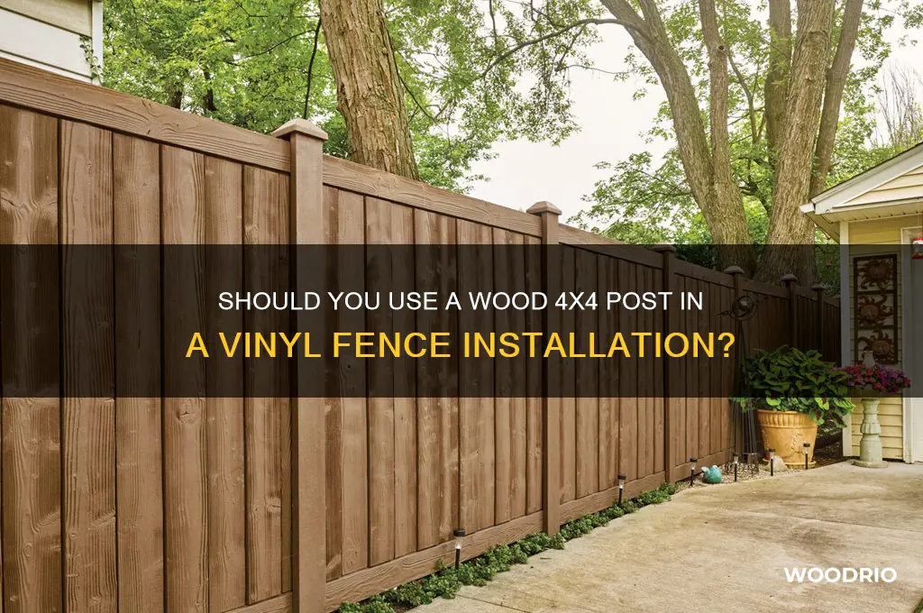 do you put a wood 4x4 in a vynal fence