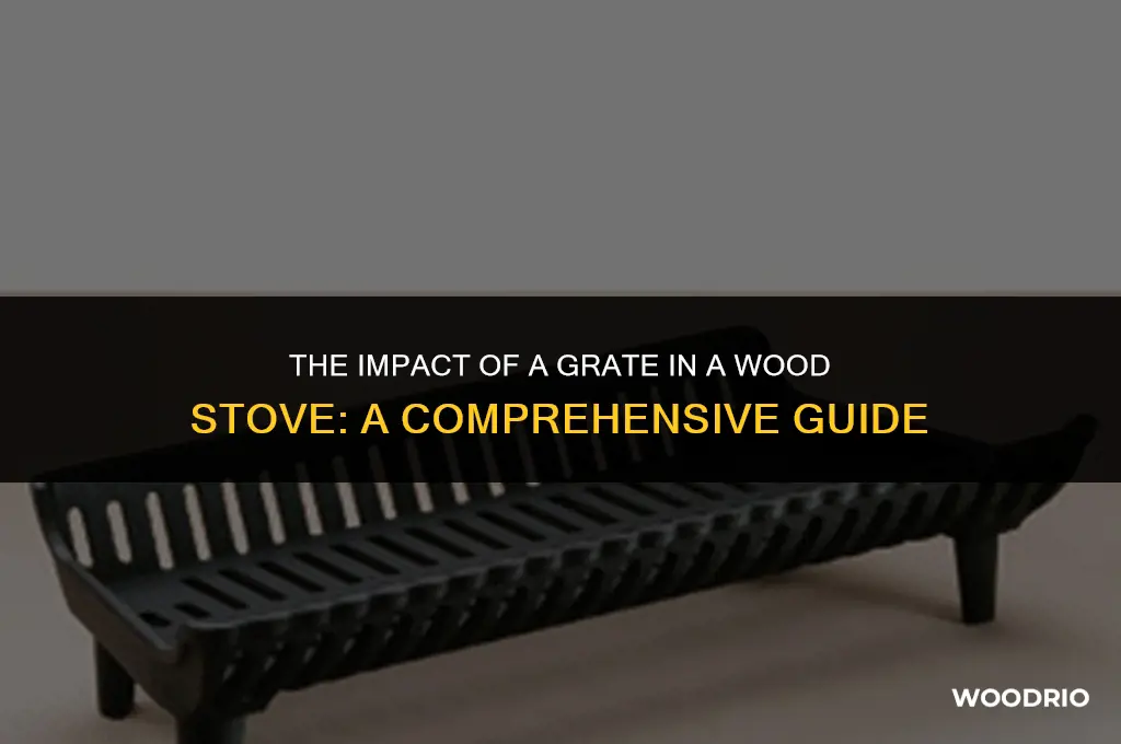 does a grate in wood stove make a difference