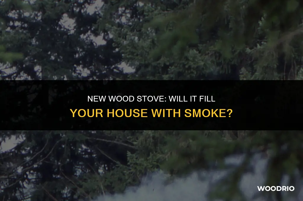 does a new wood stove smoke up the house
