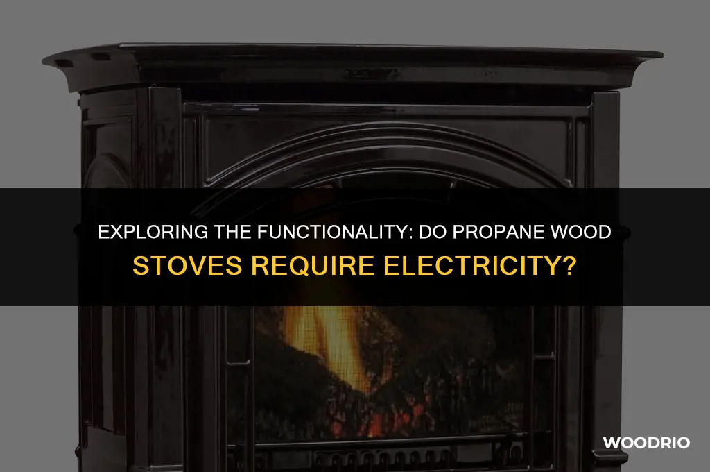 does a propane wood stove need electricity to run