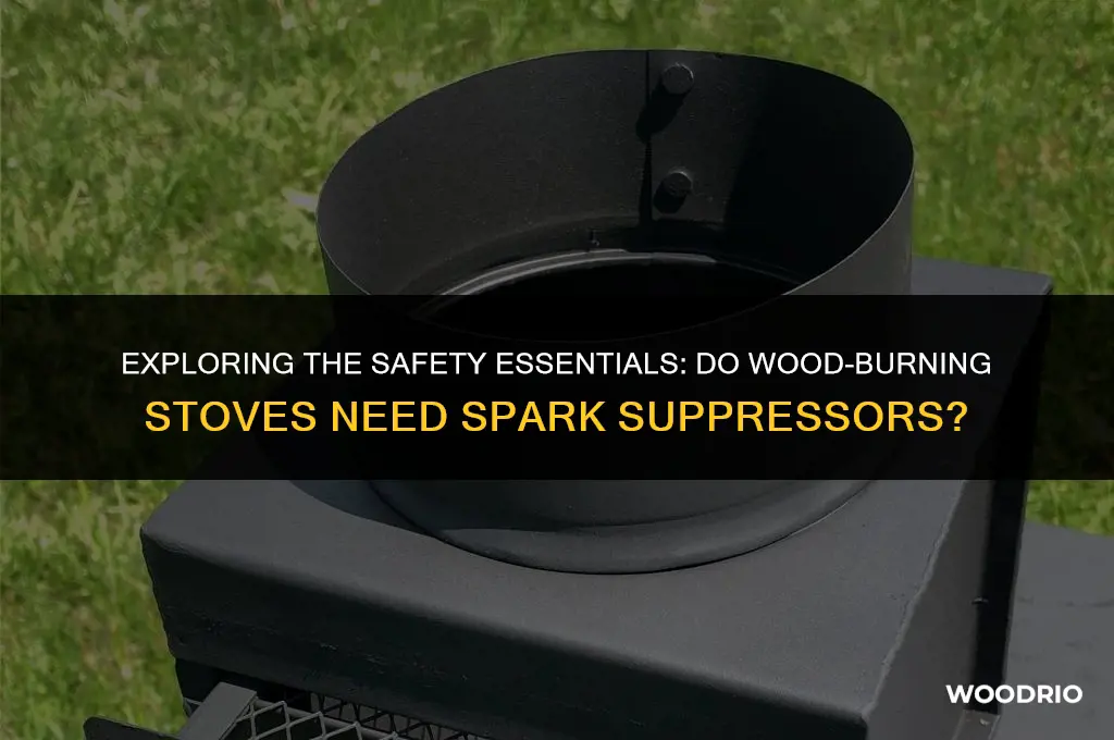 does a wood burninng stove require a spark suppressor