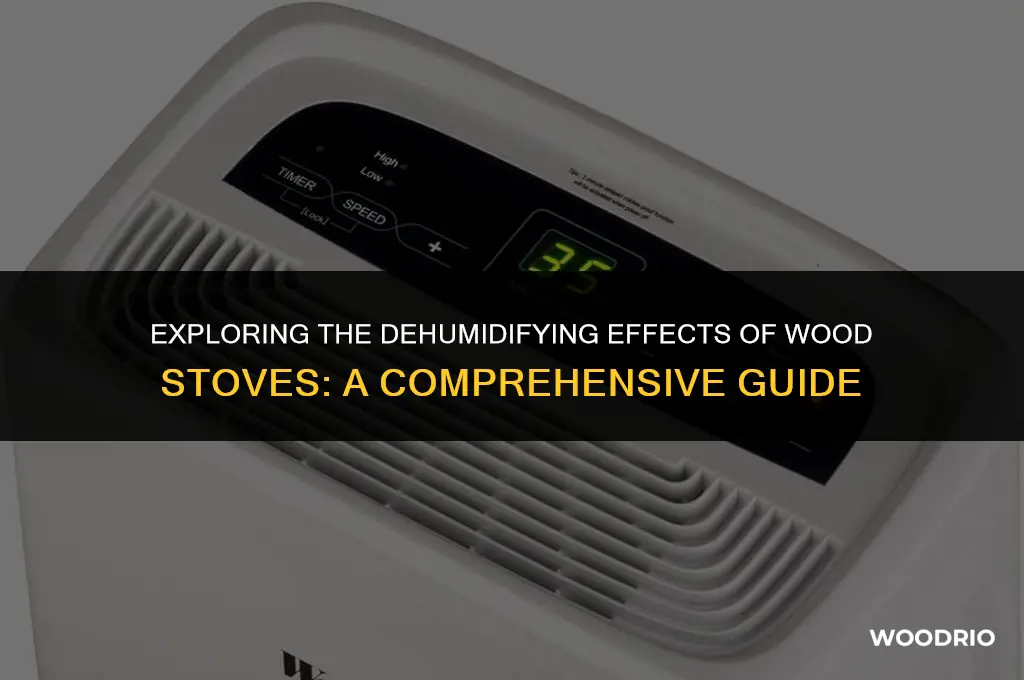 does a wood stove dehumidify