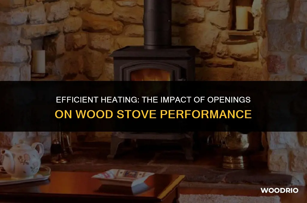 does a wood stove heat better with opening