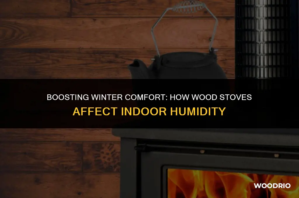 does a wood stove in the winter increase the humidity