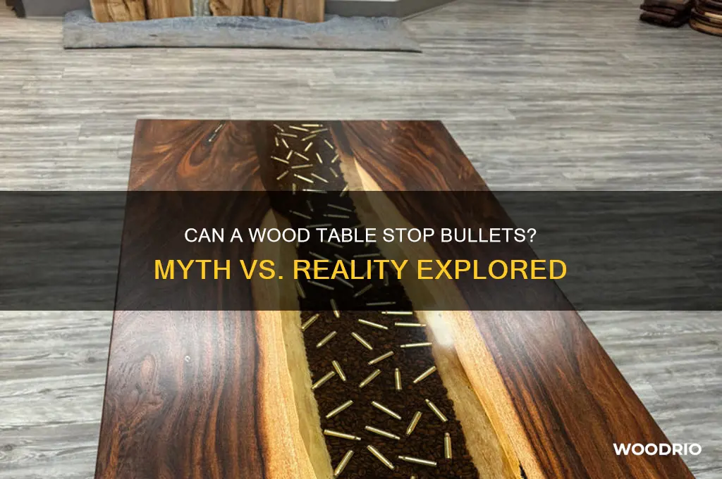 does a wood table stops bullets