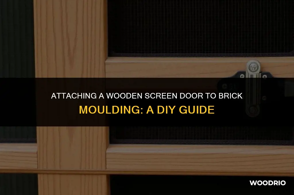 does a wooden screen door attaching to brick moulding