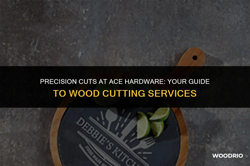 does ace hardware cut wood