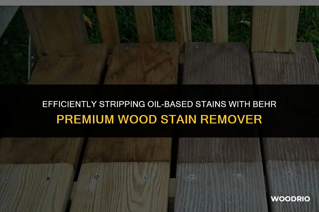does behr premium wood stain stripper remove oil based stain
