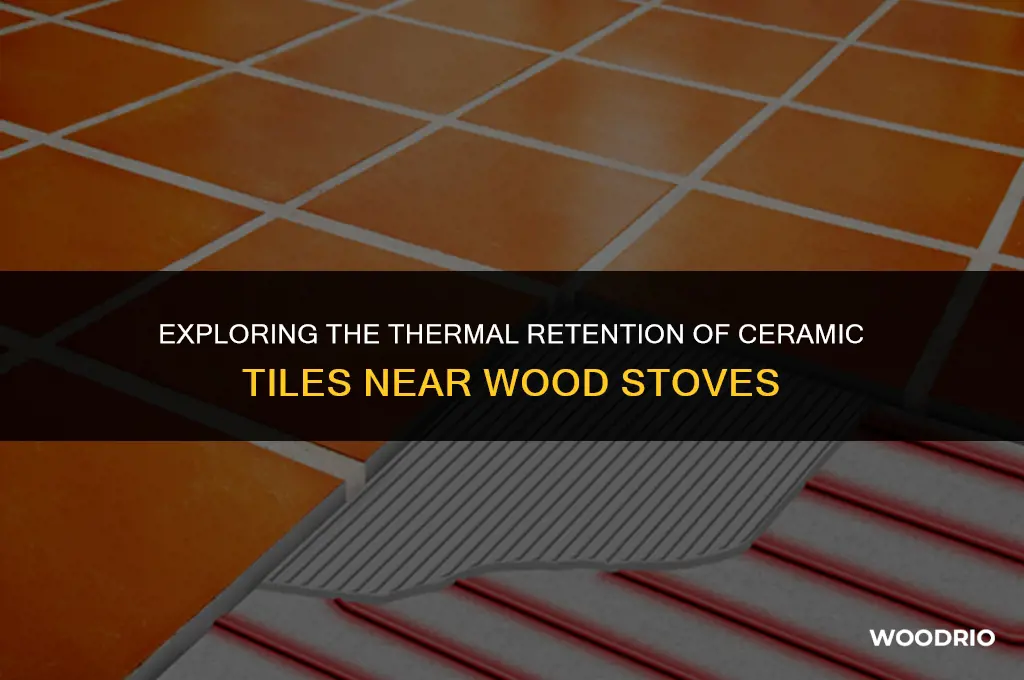 does ceramic tile hold heat wood stove