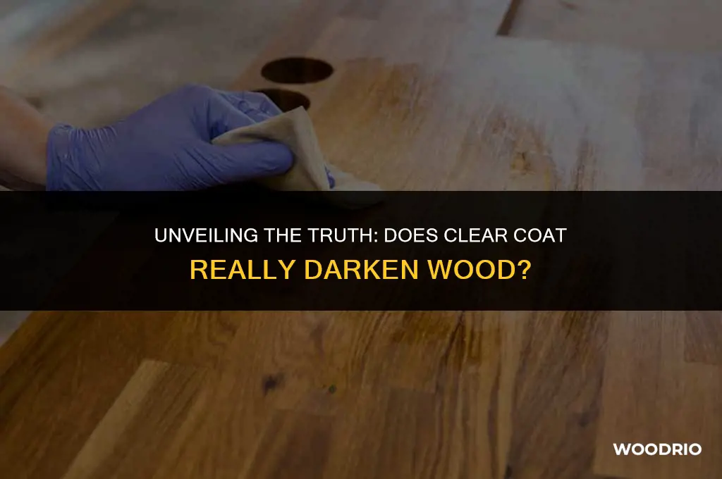 does clear coat darken wood