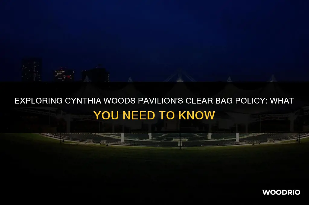 does cynthia woods pavilion have a clear bag policy