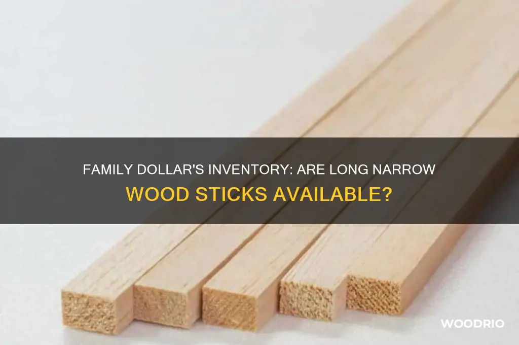 does family dollar sell long wood narrow sticks
