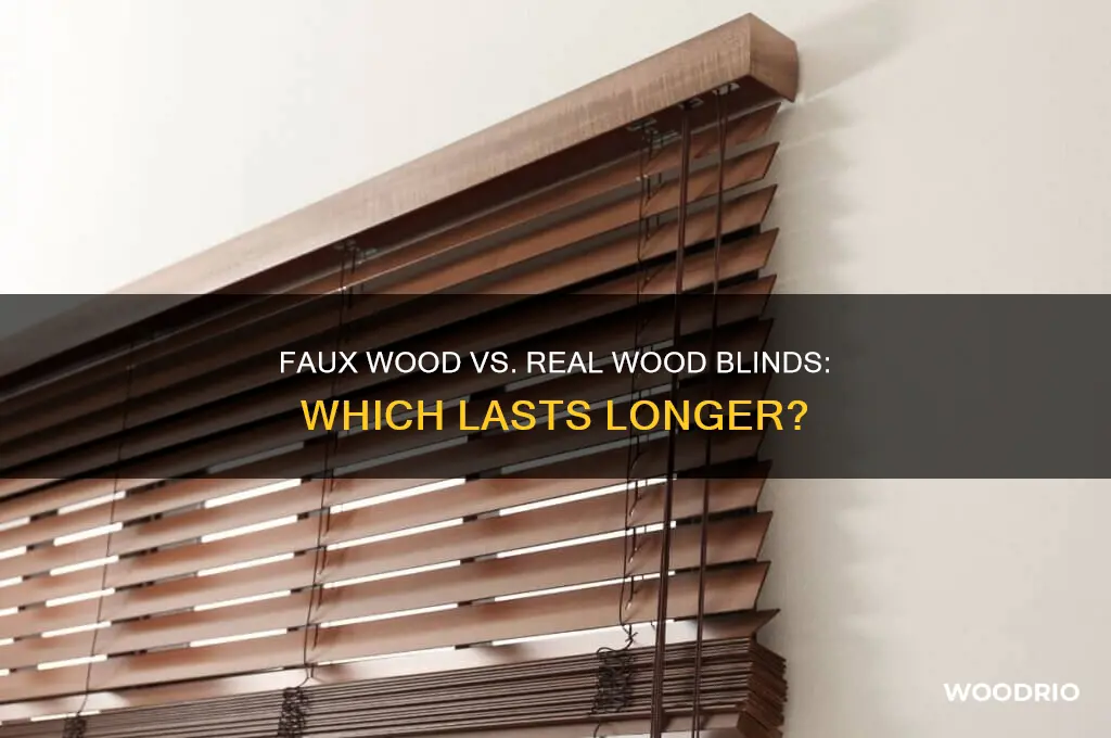 does faux wood or wood blinds last longer