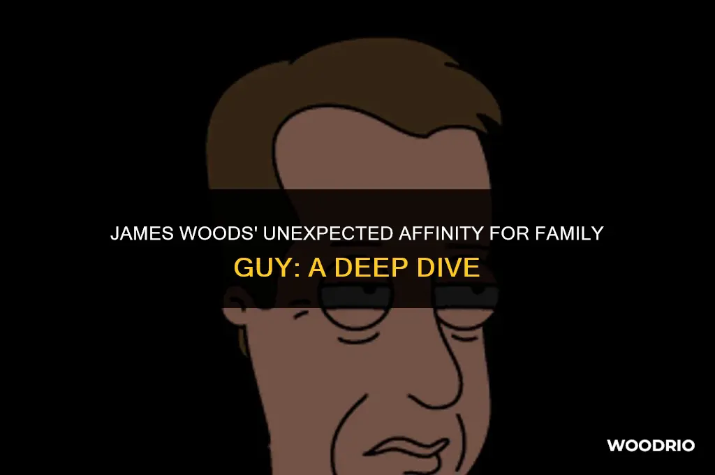 does james woods like family guy