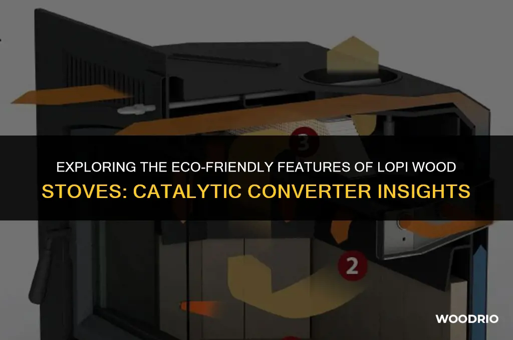 does lopi wood stove have a catalytic converter
