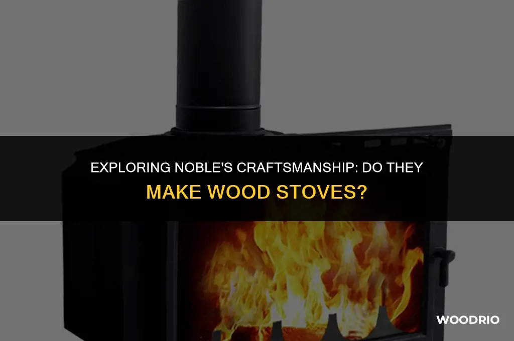 does noble make wood stoves