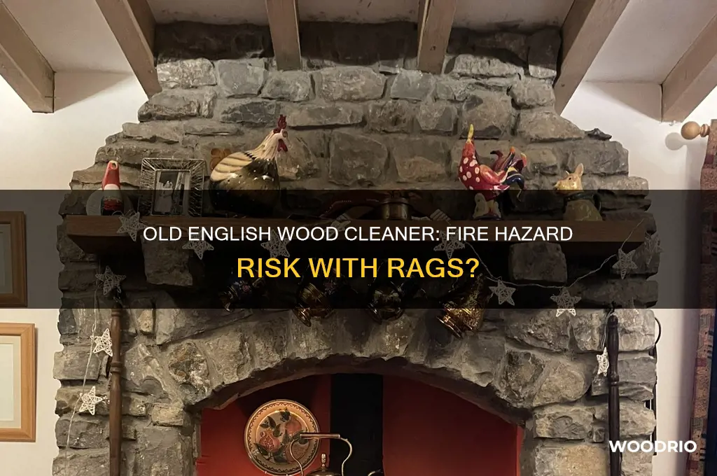does old english wood cleaner start fire rags
