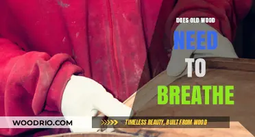 Does Old Wood Need to Breathe? Uncovering the Truth About Wood Care