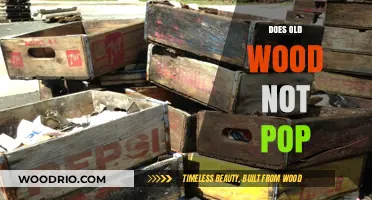 Does Old Wood Not Pop? Unraveling the Myth of Aging Timber