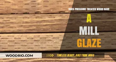 Unveiling the Truth: Does Pressure Treated Wood Have a Mill Glaze?