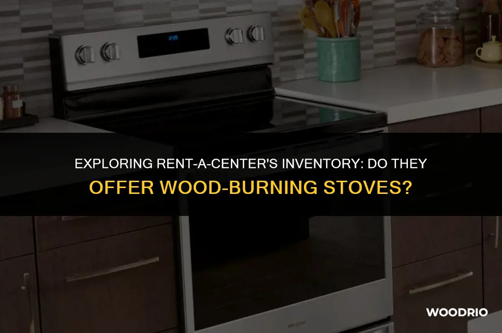does rent a center have wood buner stove