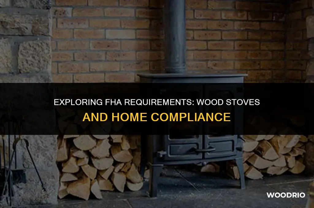 does the fha require the removal of a wood stove