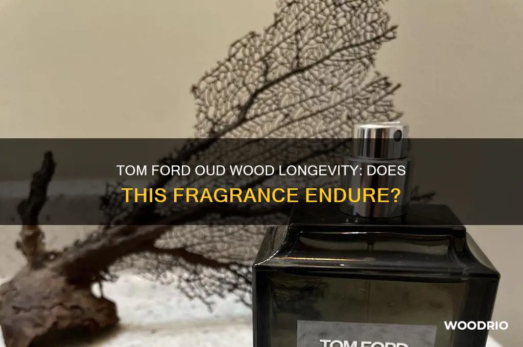 does tom ford oud wood last long