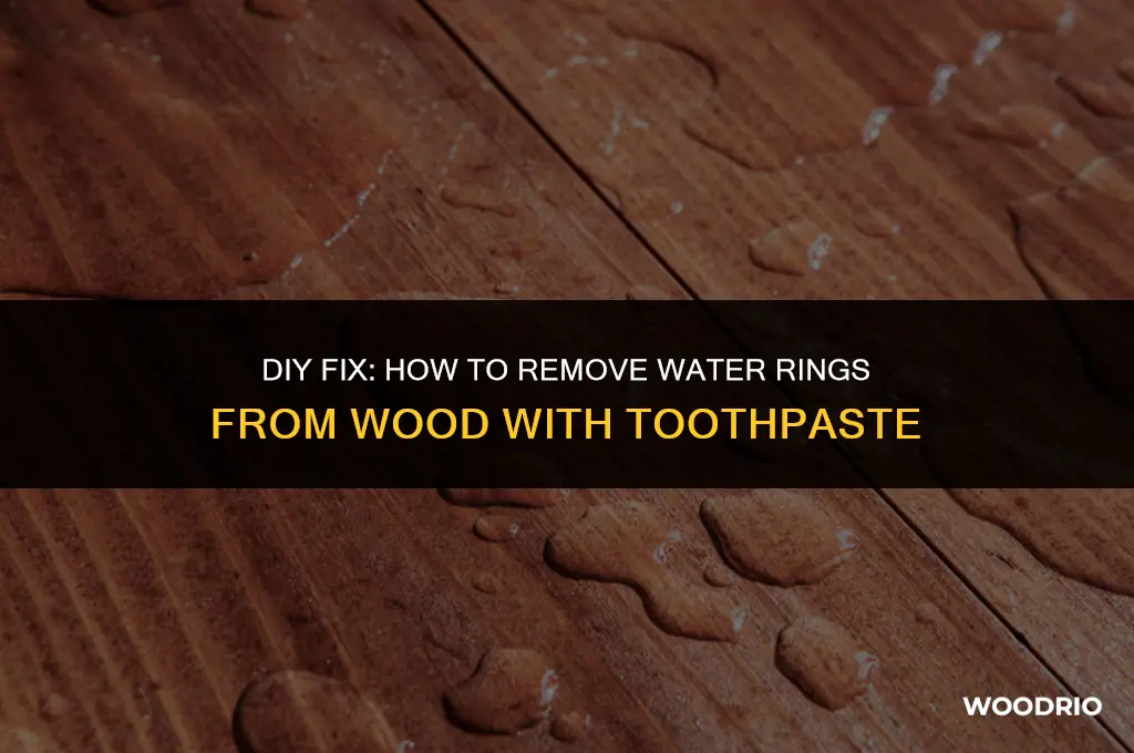 does toothpaste remove water rings from wood