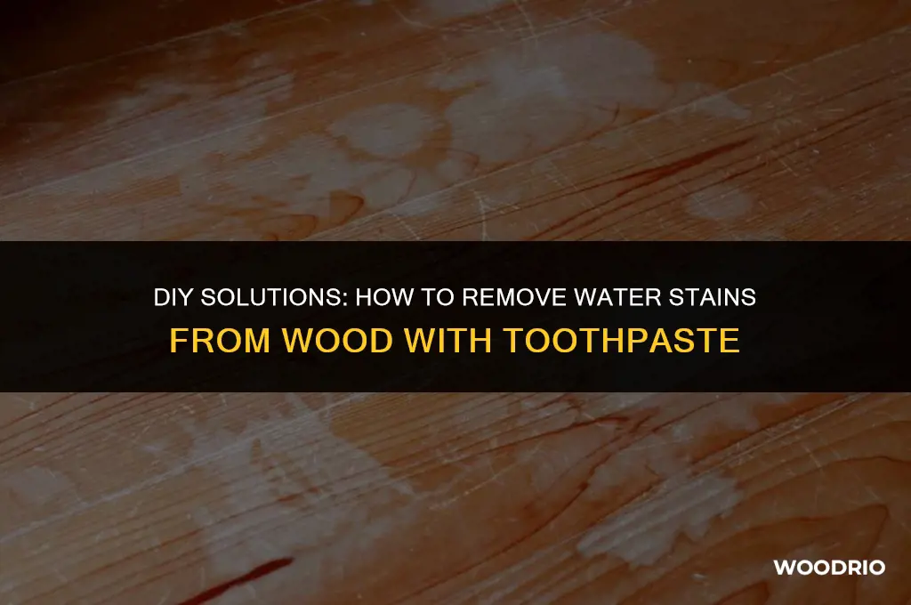 does toothpaste remove water stains wood