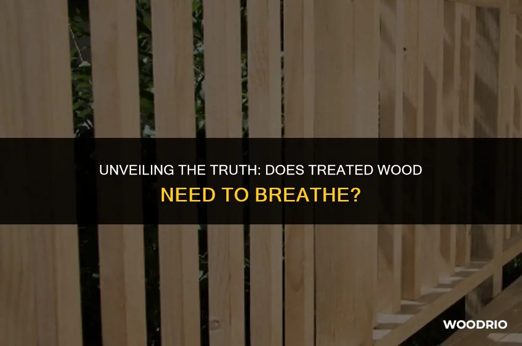 does treated wood need to breathe