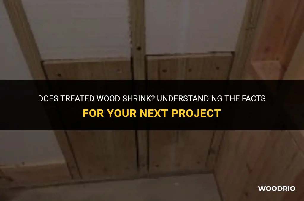 does treated wood shri k