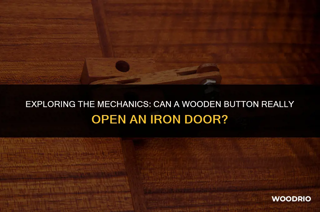 does wood button open iron door