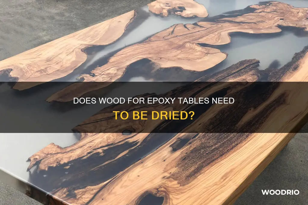 does wood for epoxy tables need to be dried