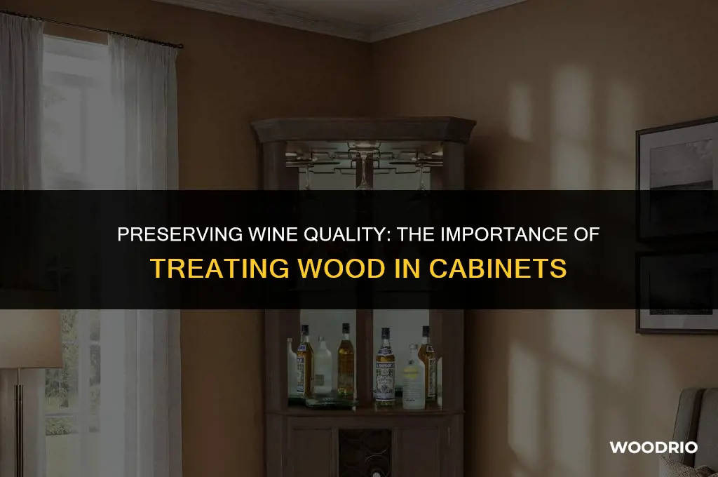 does wood in a wine cabinet need to be treated