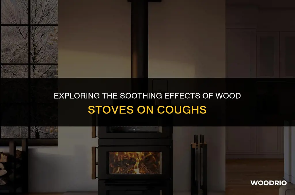 does wood stove help cough