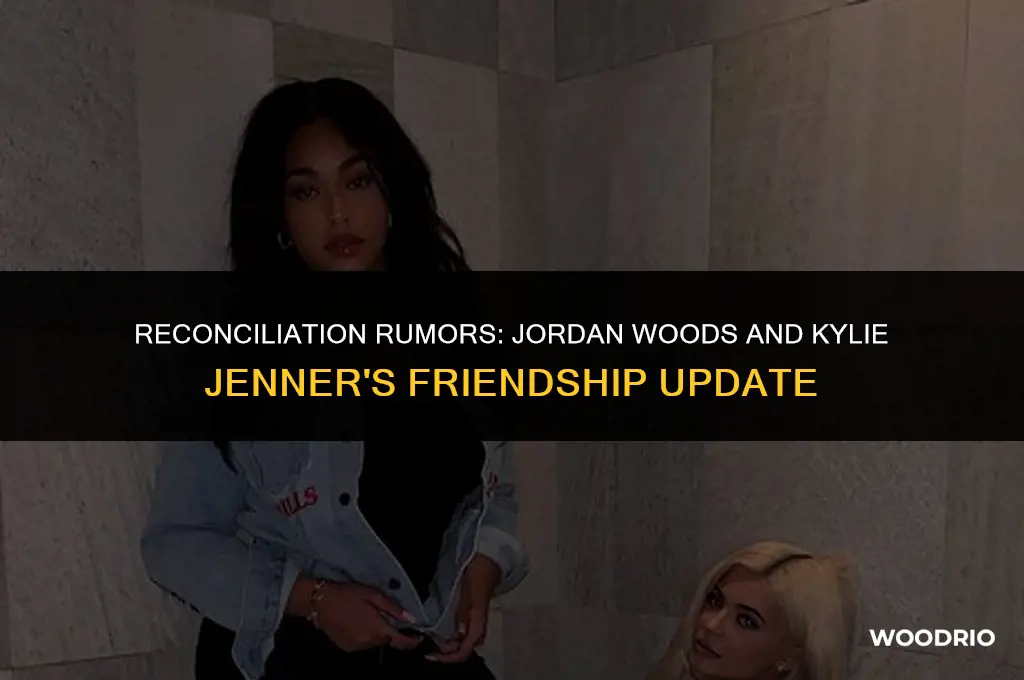 has jordan woods made up with kylie