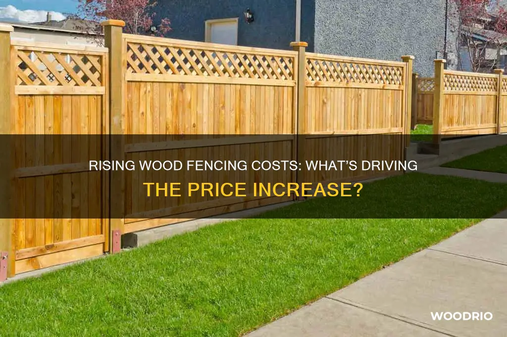 has the price of wood fencing gone up